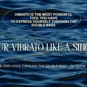 Your vibrato like a singer: Find your own voice through the double bass.